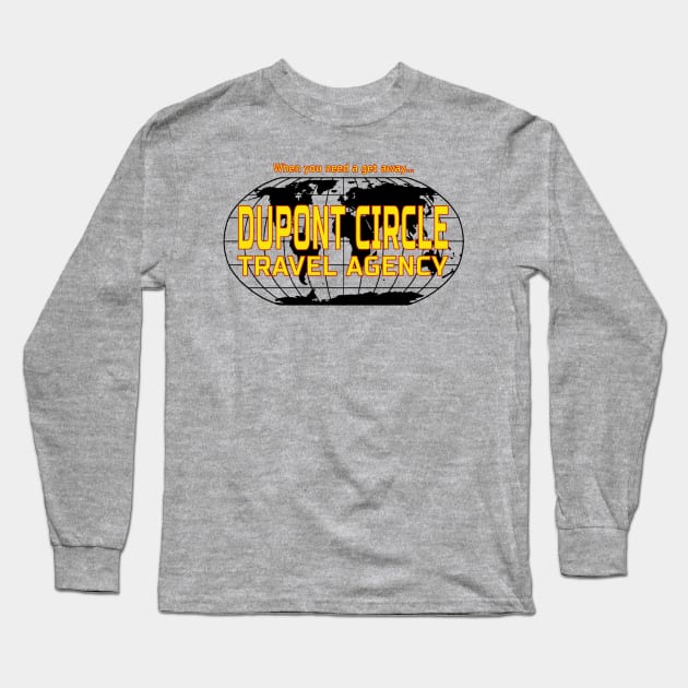 Dupont Circle Travel... For when you need to get away Long Sleeve T-Shirt by grfxdude